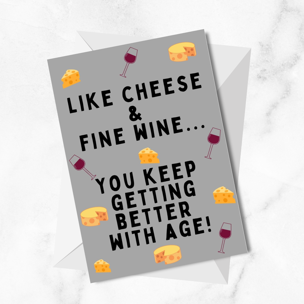 "Like Cheese & Fine Wine" Greetings Card