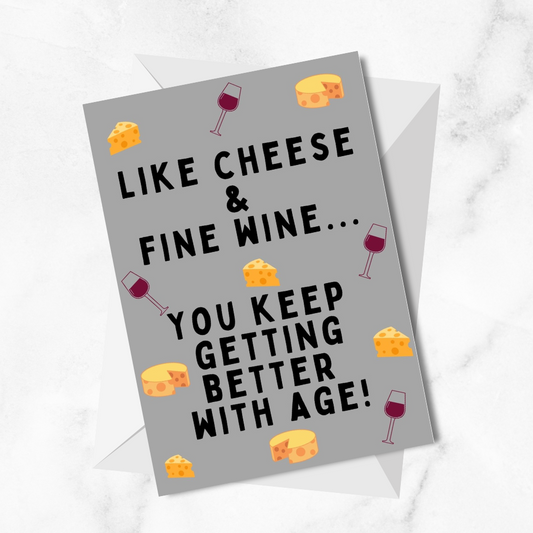 "Like Cheese & Fine Wine" Greetings Card