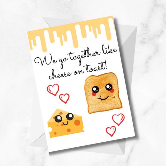 "We Go Together Like Cheese on Toast" Greetings Card