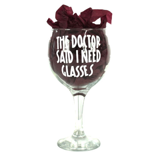 The Chuckling Cheese Gin Glass With Quote The Doctor Said I Need Glasses Printed On