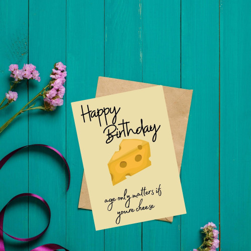 Age Only Matters If You’re Cheese! Birthday Card