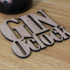 “Gin O’Clock” Laser Cut Wooden Gin Coaster